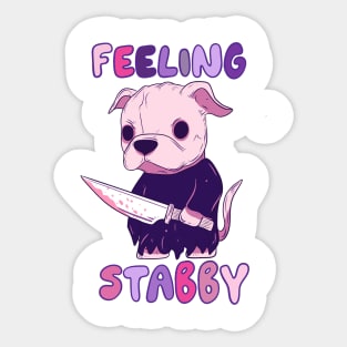 Feeling stabby Sticker